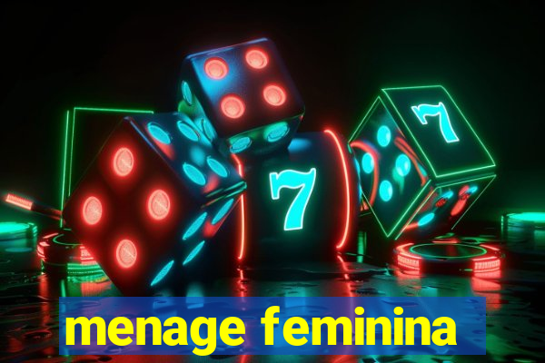 menage feminina